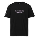 DON'T BE SORRY, BE BETTER (BLACK)